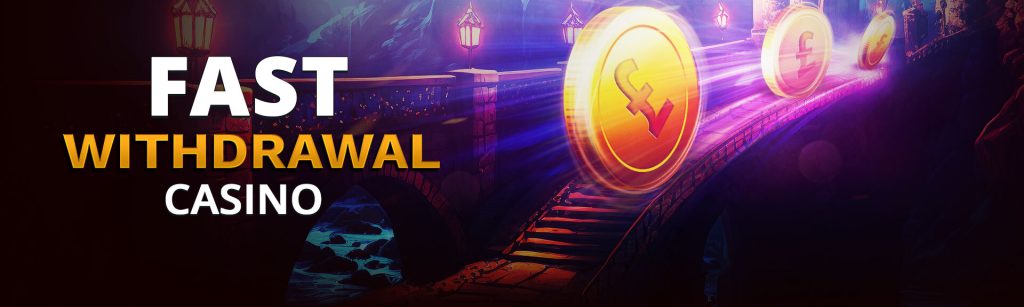 Fast Withdrawal Casino